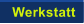 Werkstatt