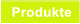 Produkte
