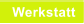 Werkstatt